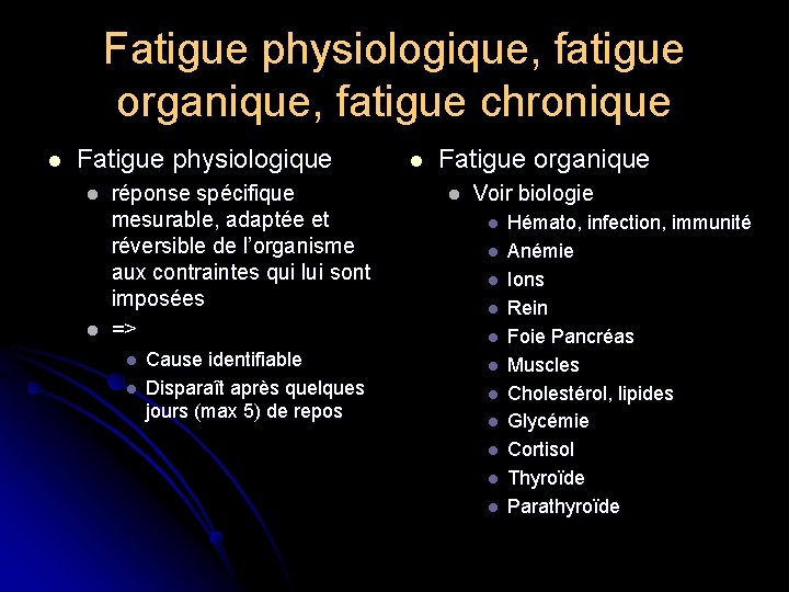 Fatigue physiologique, fatigue organique, fatigue chronique l Fatigue physiologique l l réponse spécifique mesurable,