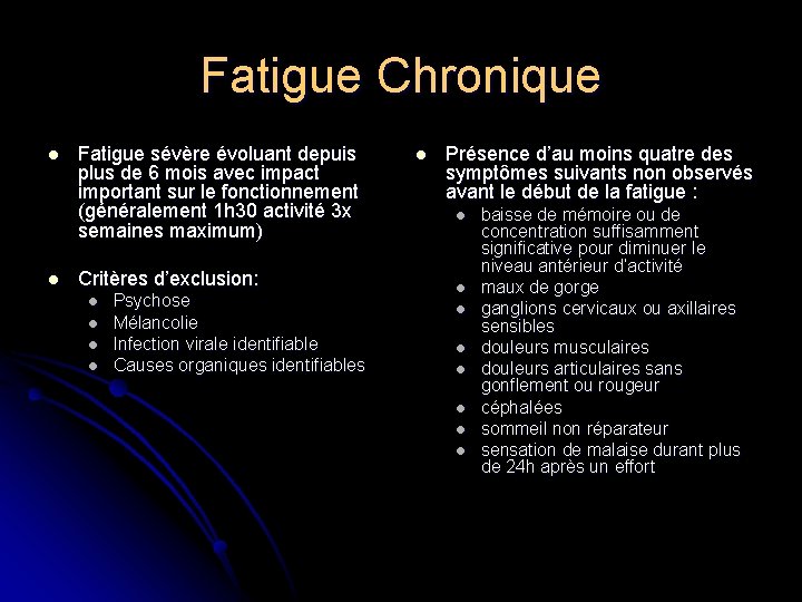 Fatigue Chronique l l Fatigue sévère évoluant depuis plus de 6 mois avec impact