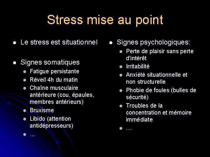 Stress mise au point l Le stress est situationnel l Signes psychologiques: l l