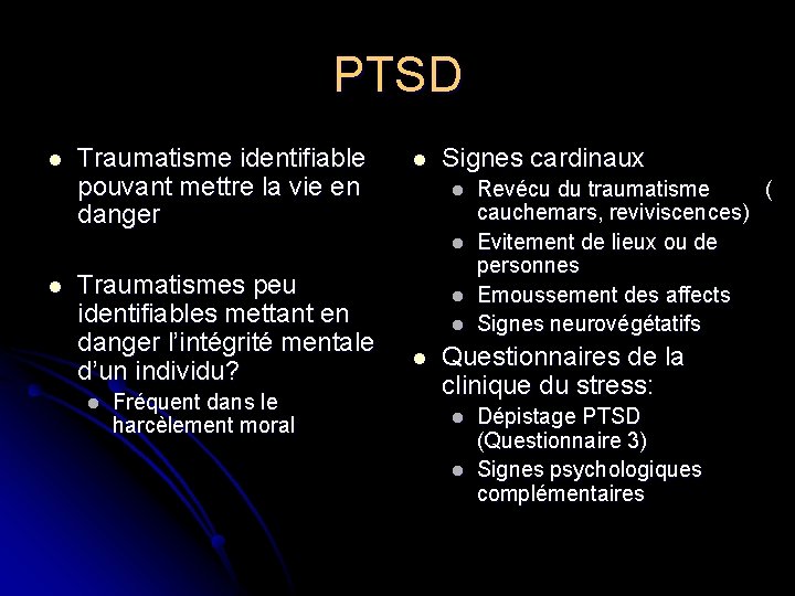 PTSD l Traumatisme identifiable pouvant mettre la vie en danger l Signes cardinaux l