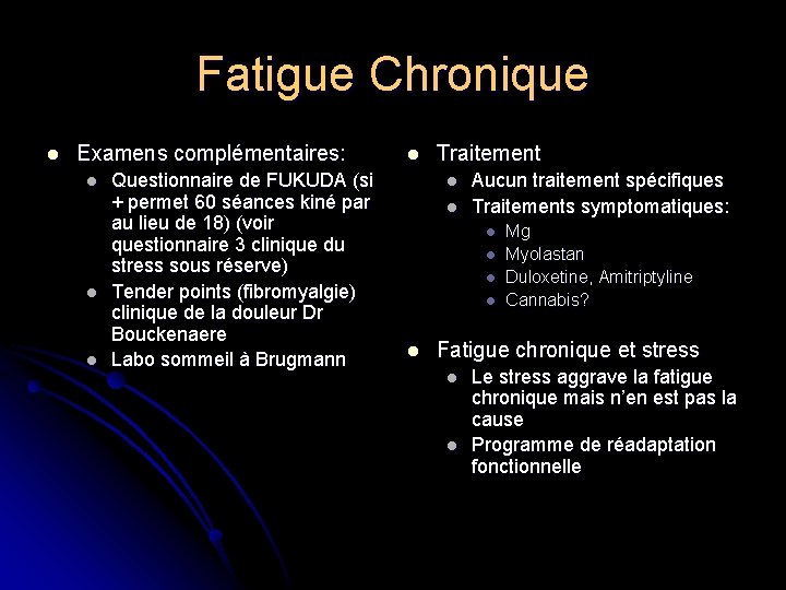 Fatigue Chronique l Examens complémentaires: l l l Questionnaire de FUKUDA (si + permet