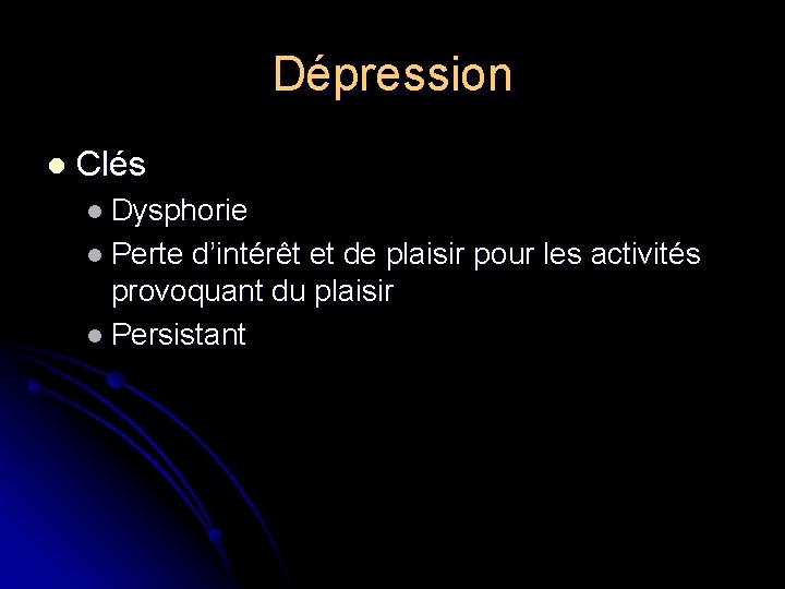 Dépression l Clés l Dysphorie l Perte d’intérêt et de plaisir pour les activités