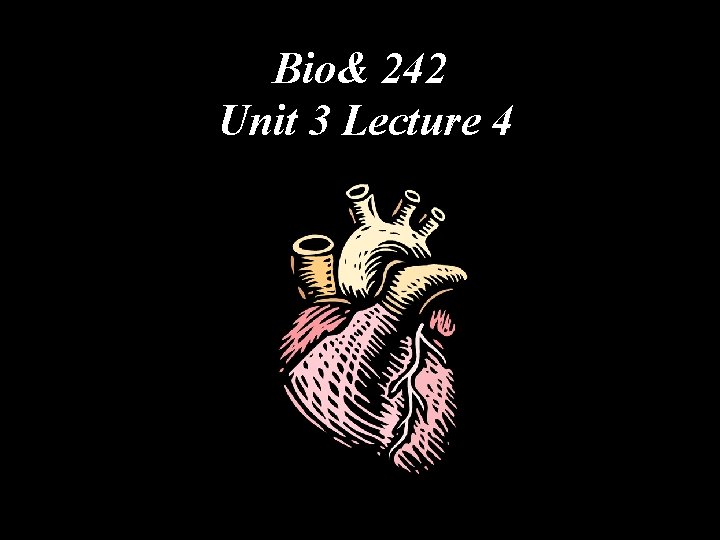 Bio& 242 Unit 3 Lecture 4 
