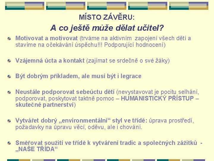 MÍSTO ZÁVĚRU: A co ještě může dělat učitel? Motivovat a motivovat (trváme na aktivním