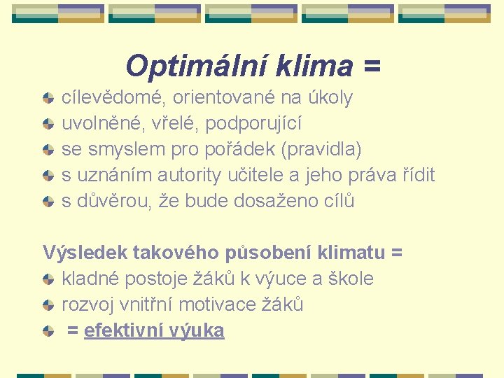 Optimální klima = cílevědomé, orientované na úkoly uvolněné, vřelé, podporující se smyslem pro pořádek