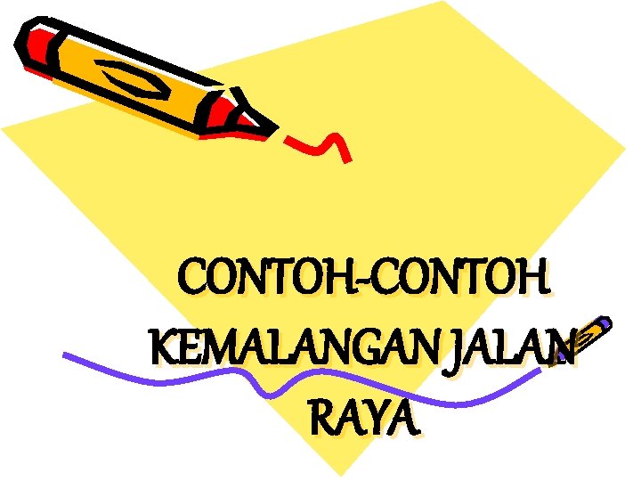 CONTOH-CONTOH KEMALANGAN JALAN RAYA 