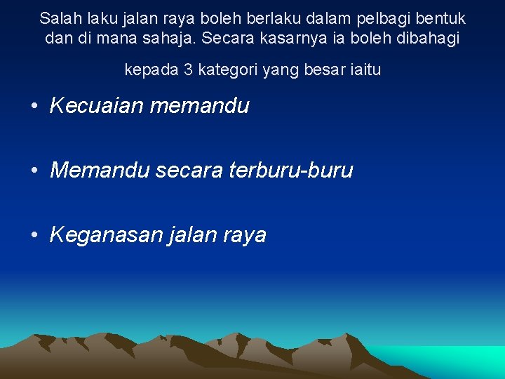 Salah laku jalan raya boleh berlaku dalam pelbagi bentuk dan di mana sahaja. Secara