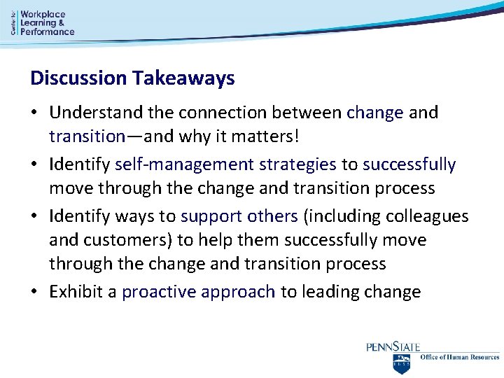 Discussion Takeaways • Understand the connection between change and transition—and why it matters! •