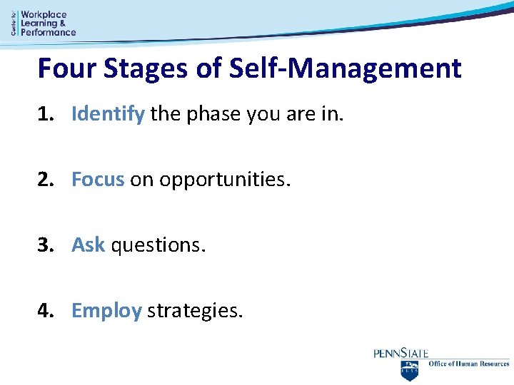 Four Stages of Self-Management 1. Identify the phase you are in. 2. Focus on