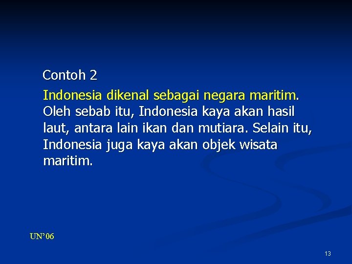 Contoh 2 Indonesia dikenal sebagai negara maritim. Oleh sebab itu, Indonesia kaya akan hasil