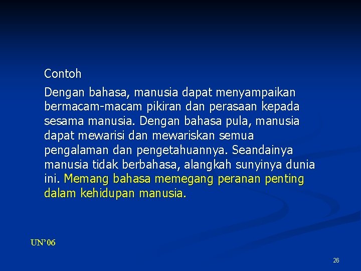 Contoh Dengan bahasa, manusia dapat menyampaikan bermacam-macam pikiran dan perasaan kepada sesama manusia. Dengan