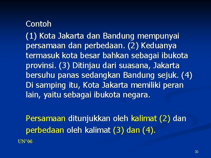 Contoh (1) Kota Jakarta dan Bandung mempunyai persamaan dan perbedaan. (2) Keduanya termasuk kota