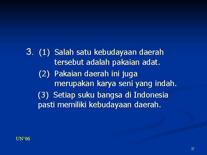 3. (1) Salah satu kebudayaan daerah tersebut adalah pakaian adat. (2) Pakaian daerah ini