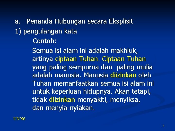 a. Penanda Hubungan secara Eksplisit 1) pengulangan kata Contoh: Semua isi alam ini adalah