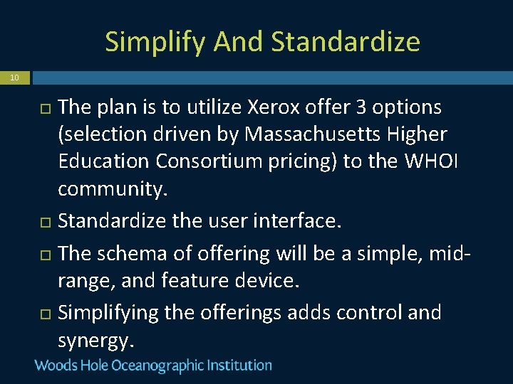 Simplify And Standardize 10 The plan is to utilize Xerox offer 3 options (selection