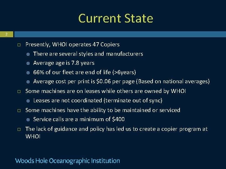 Current State 2 Presently, WHOI operates 47 Copiers There are several styles and manufacturers