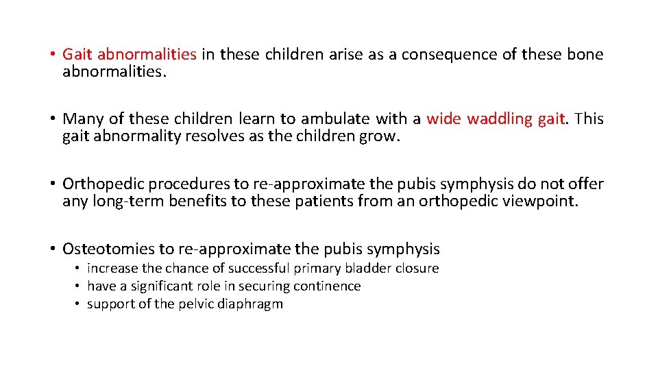  • Gait abnormalities in these children arise as a consequence of these bone