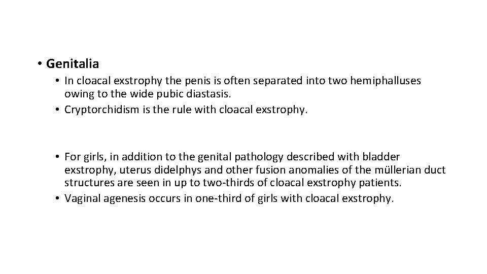  • Genitalia • In cloacal exstrophy the penis is often separated into two