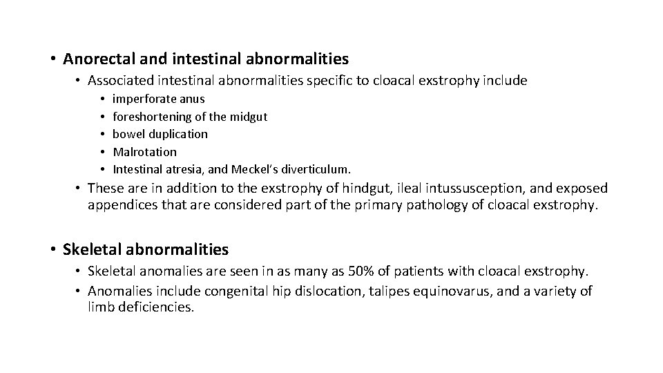  • Anorectal and intestinal abnormalities • Associated intestinal abnormalities specific to cloacal exstrophy