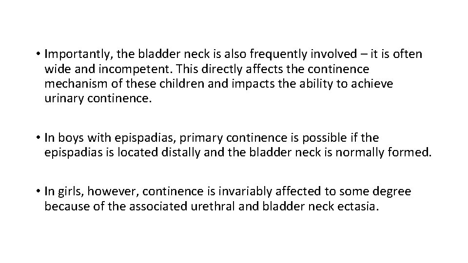  • Importantly, the bladder neck is also frequently involved – it is often