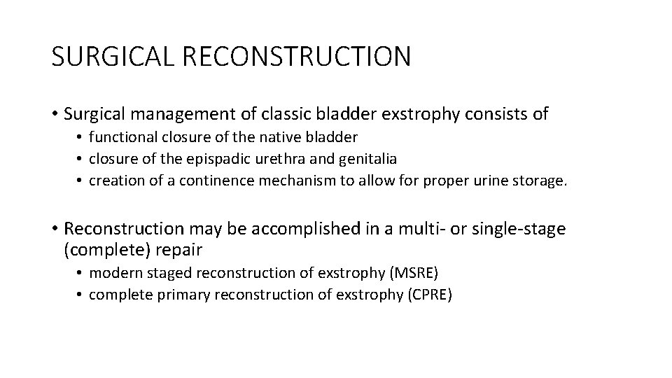 SURGICAL RECONSTRUCTION • Surgical management of classic bladder exstrophy consists of • functional closure