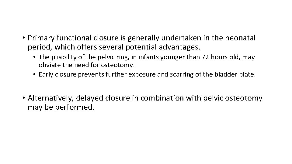 • Primary functional closure is generally undertaken in the neonatal period, which offers