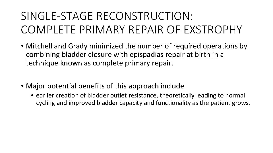SINGLE-STAGE RECONSTRUCTION: COMPLETE PRIMARY REPAIR OF EXSTROPHY • Mitchell and Grady minimized the number