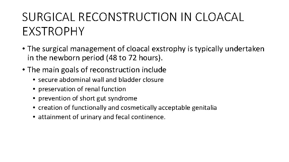 SURGICAL RECONSTRUCTION IN CLOACAL EXSTROPHY • The surgical management of cloacal exstrophy is typically