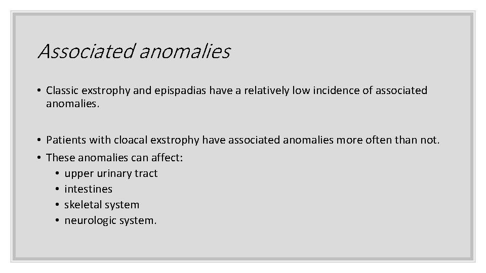 Associated anomalies • Classic exstrophy and epispadias have a relatively low incidence of associated