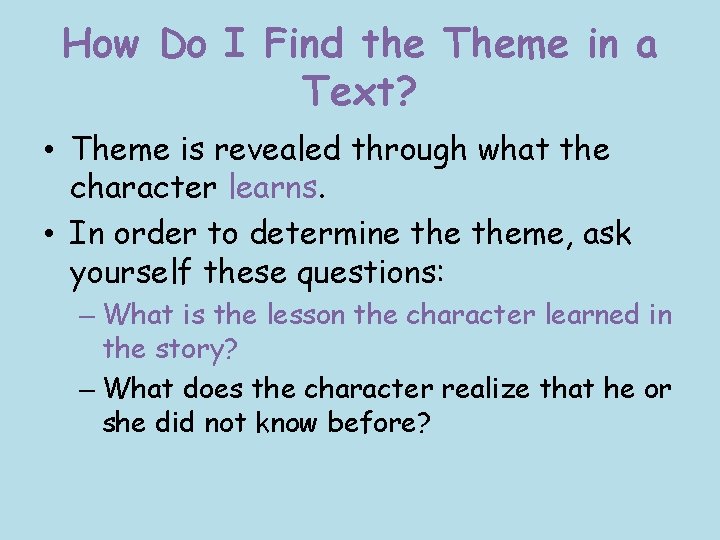 How Do I Find the Theme in a Text? • Theme is revealed through