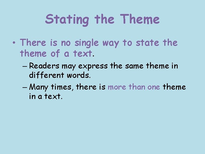 Stating the Theme • There is no single way to state theme of a