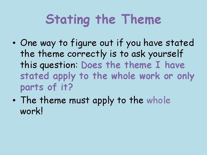 Stating the Theme • One way to figure out if you have stated theme