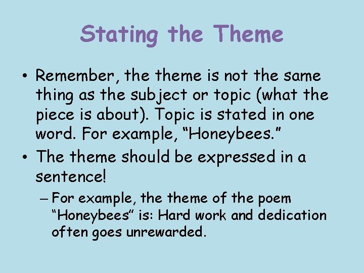 Stating the Theme • Remember, theme is not the same thing as the subject