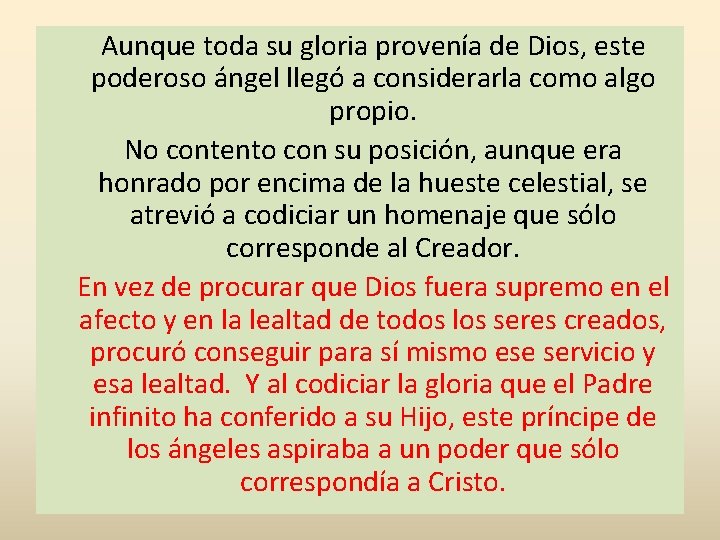 Aunque toda su gloria provenía de Dios, este poderoso ángel llegó a considerarla como Aunque toda su gloria provenía de Dios, este poderoso ángel llegó a considerarla como