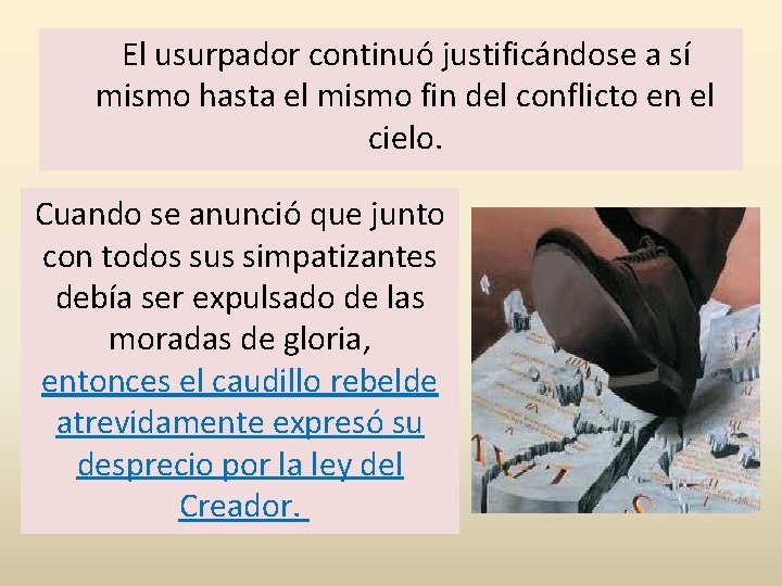 El usurpador continuó justificándose a sí mismo hasta el mismo fin del conflicto en