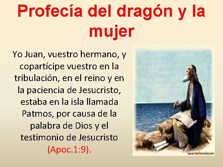 Profecía del dragón y la mujer Yo Juan, vuestro hermano, y copartícipe vuestro en