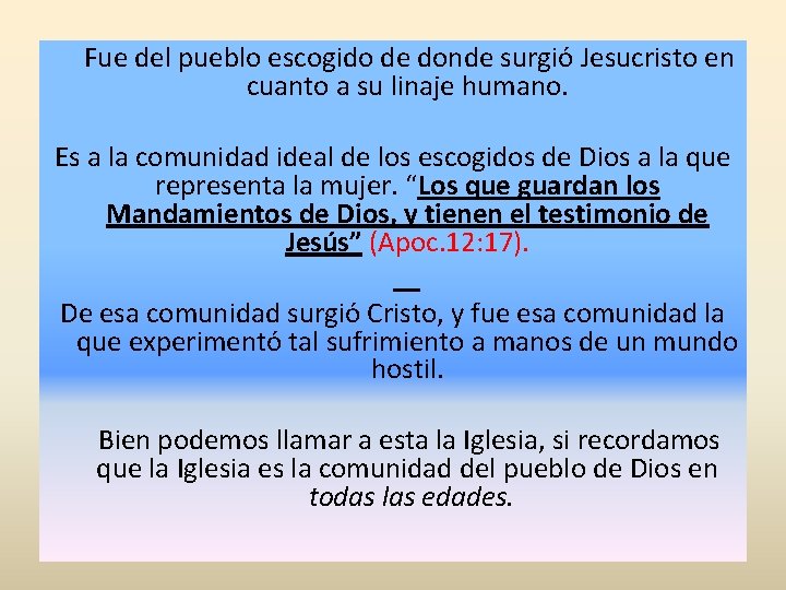 Fue del pueblo escogido de donde surgió Jesucristo en cuanto a su linaje humano.