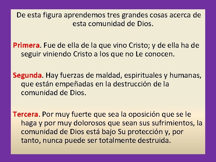 De esta figura aprendemos tres grandes cosas acerca de esta comunidad de Dios. Primera.