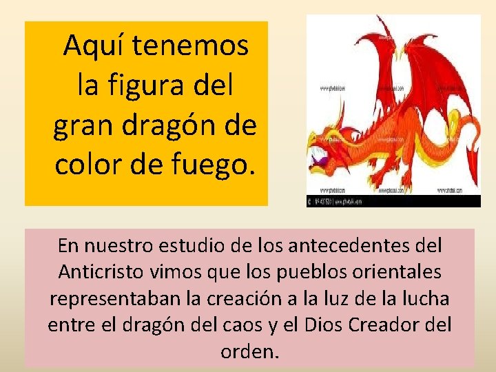 Aquí tenemos la figura del gran dragón de color de fuego. En nuestro estudio