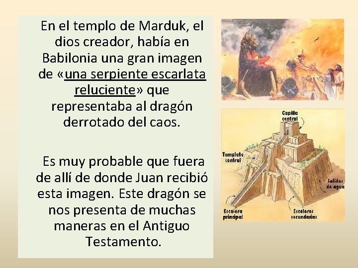 En el templo de Marduk, el dios creador, había en Babilonia una gran imagen