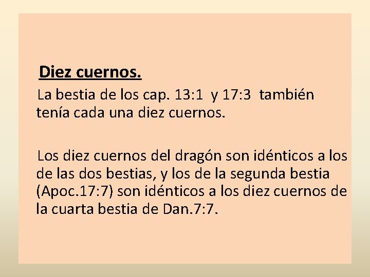 Diez cuernos. La bestia de los cap. 13: 1 y 17: 3 también tenía