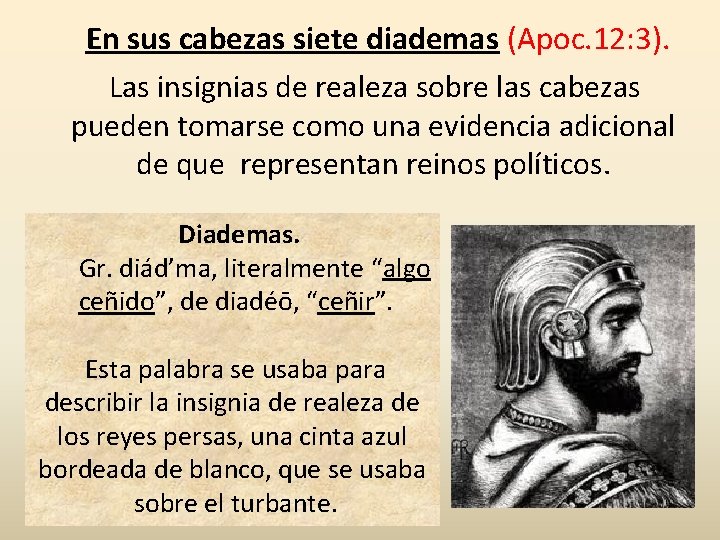 En sus cabezas siete diademas (Apoc. 12: 3). Las insignias de realeza sobre las