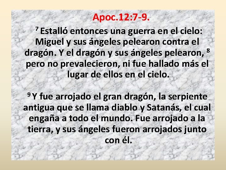 Apoc. 12: 7 -9. 7 Estalló entonces una guerra en el cielo: Miguel y