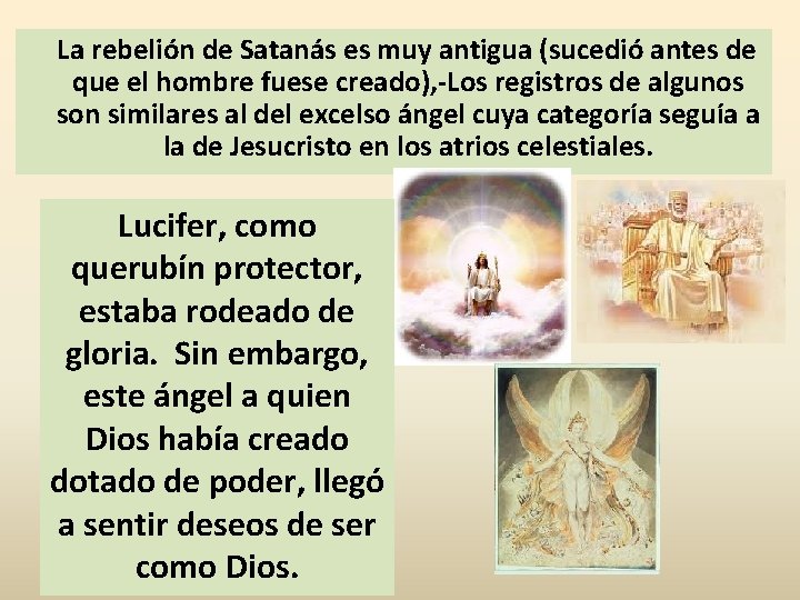 La rebelión de Satanás es muy antigua (sucedió antes de que el hombre fuese