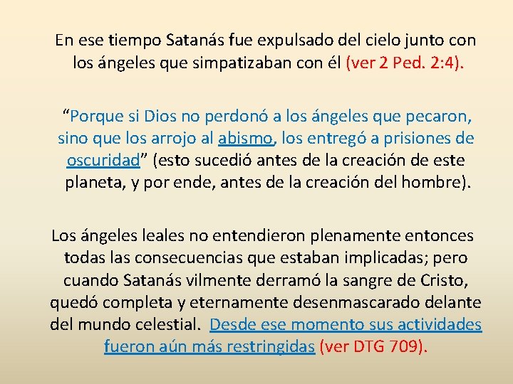 En ese tiempo Satanás fue expulsado del cielo junto con los ángeles que simpatizaban