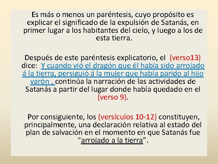 Es más o menos un paréntesis, cuyo propósito es explicar el significado de la