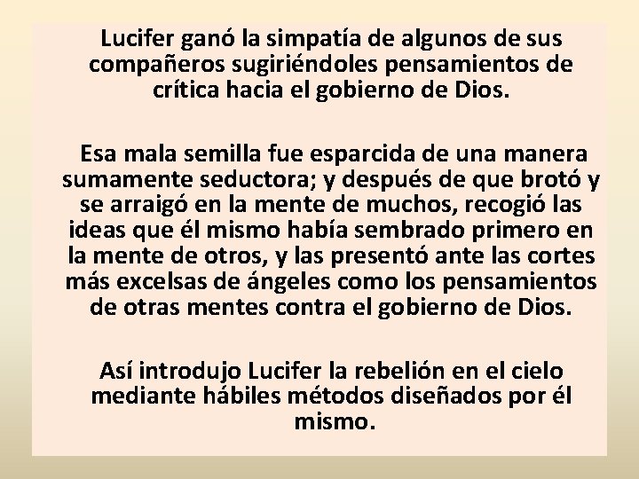 Lucifer ganó la simpatía de algunos de sus compañeros sugiriéndoles pensamientos de crítica hacia