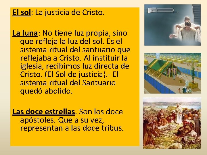 El sol: La justicia de Cristo. La luna: No tiene luz propia, sino que