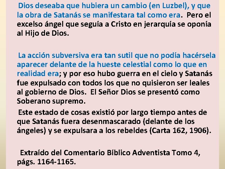 Dios deseaba que hubiera un cambio (en Luzbel), y que la obra de Satanás