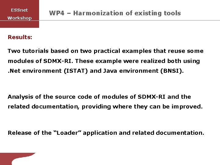 ESSnet Workshop WP 4 – Harmonization of existing tools Results: Two tutorials based on
